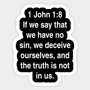 1 John 1:8  King James Version (KJV) Bible Verse Typography Sticker